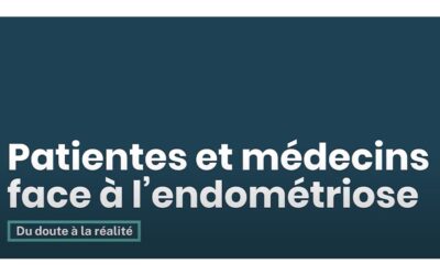 « Patientes et médecins face à l’endométriose, du doute à la réalité”
